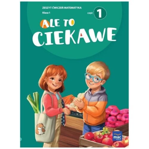 Ale to ciekawe SP1 ćw Matematyka cz.1 + zakładka