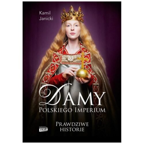 Damy polskiego imperium. Kobiety, które...