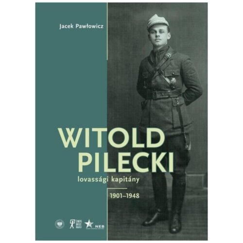 Witold Pilecki lovassgi kapitny 1901-1948