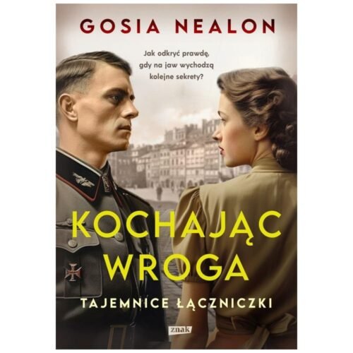 Kochając wroga. Tajemnice łączniczki