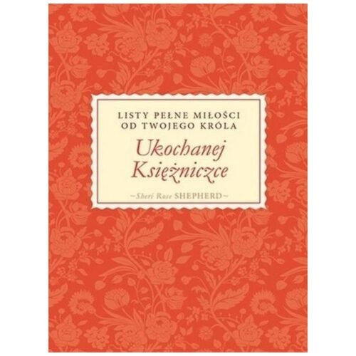 Ukochanej Księżniczce. Listy pełne miłości...