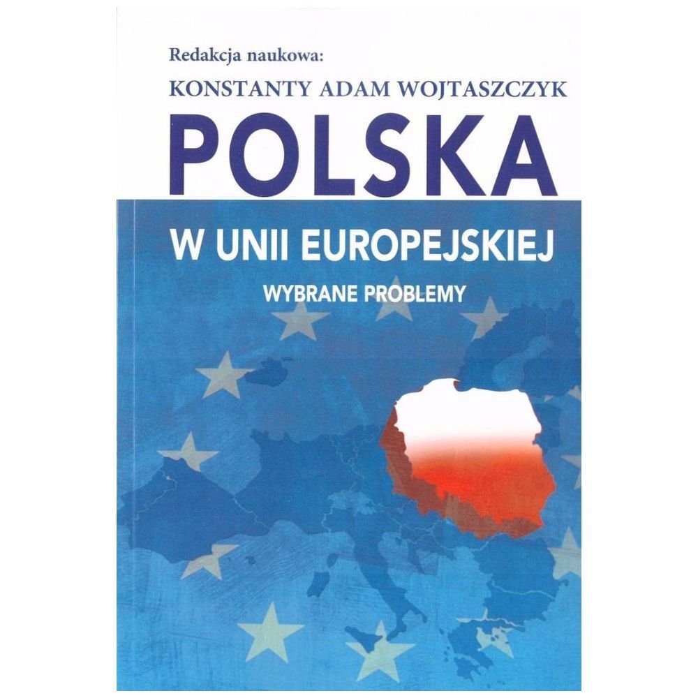Polska w Unii Europejskiej. Wybrane problemy