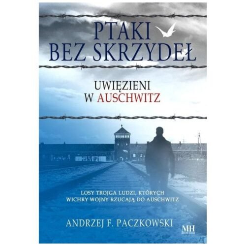 Ptaki bez skrzydeł. Uwięzieni w Auschwitz