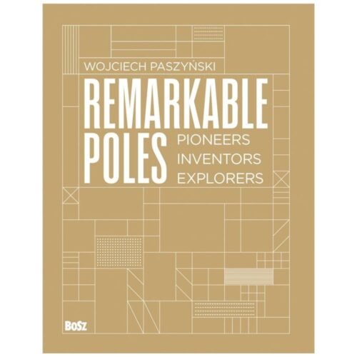 Remarkable Poles.Pioneers, inventors, explorers