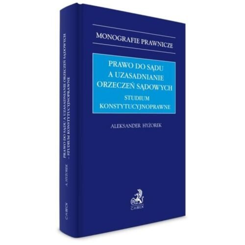 Prawo do sądu a uzasadnianie orzeczeń sądowych