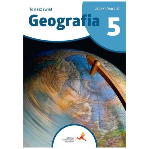Geografia SP 5 To nasz świat ćwiczenia