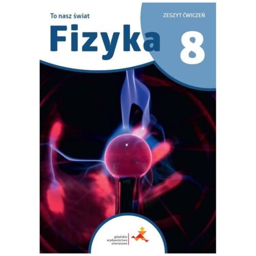 Fizyka SP 8 To nasz świat ćwiczenia