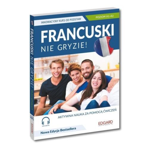 Francuski nie gryzie! Innowacyjny kurs od podstaw