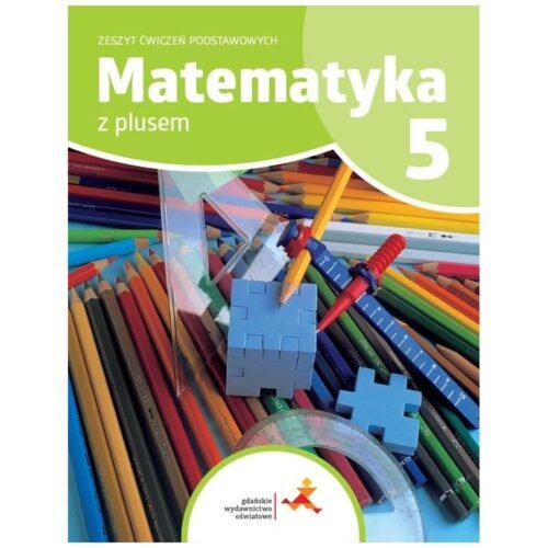 Matematyka SP 5 Z plusem Zeszyt ćwiczeń podstaw.
