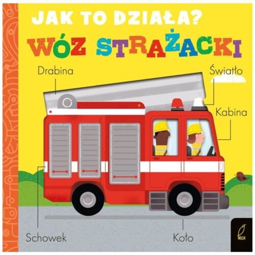 Jak to działa? Wóz strażacki