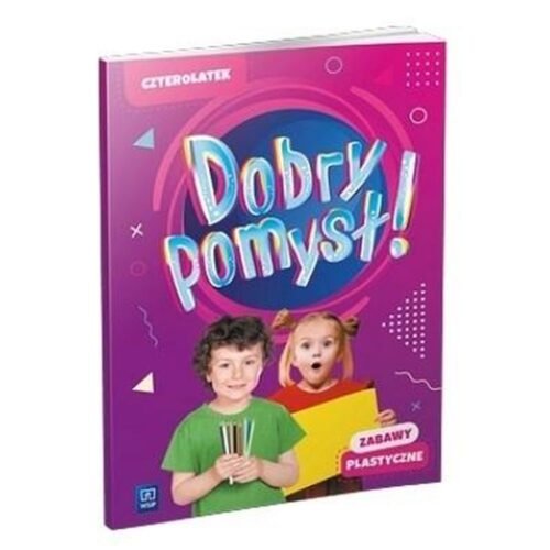 Dobry pomysł! Czterolatek. Zabawy plastyczne