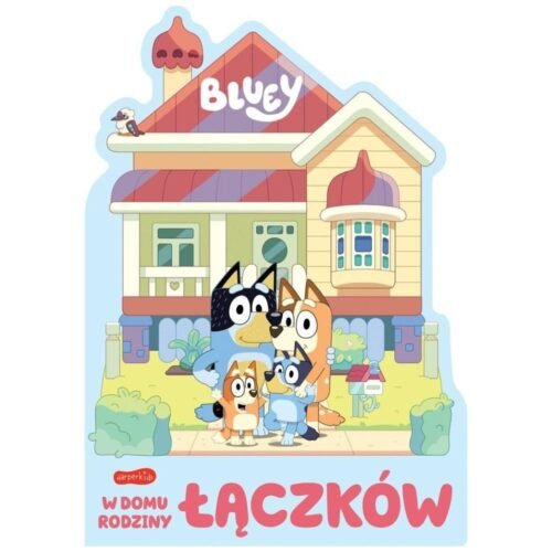 W domu rodziny Łączków. Bluey