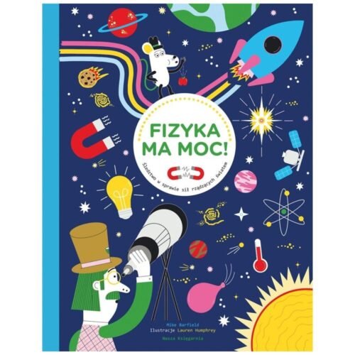 Fizyka ma moc! Śledztwo w sprawie sił rządzących..