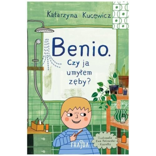 Benio. Czy ja umyłem zęby?