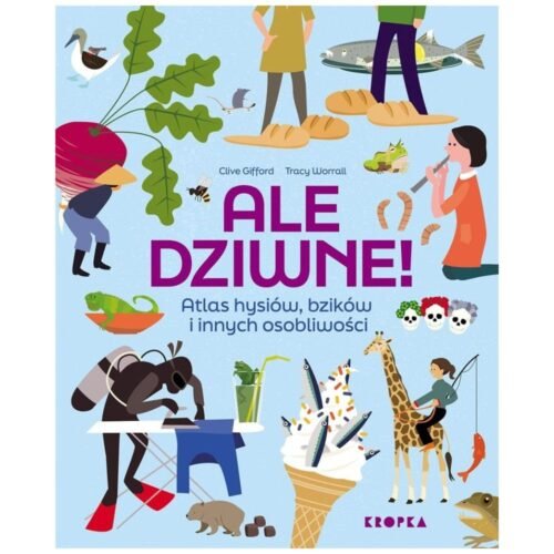 Ale dziwne. Atlas hysiów, bzików i innych...