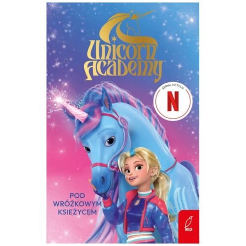 Unicorn Academy. Pod Wróżkowym Księżycem