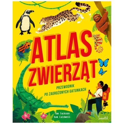 Atlas zwierząt Przewodnik po zagrożonych gatunkach