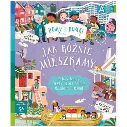 Jak różnie mieszkamy. Akademia mądrego dziecka