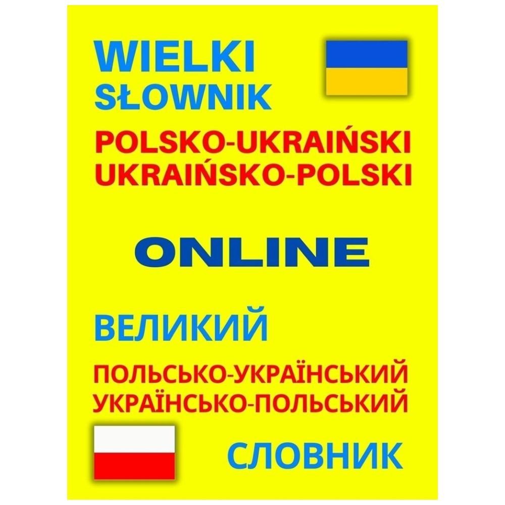 Wielki słownik polsko-ukraiński ukraińsko-polski