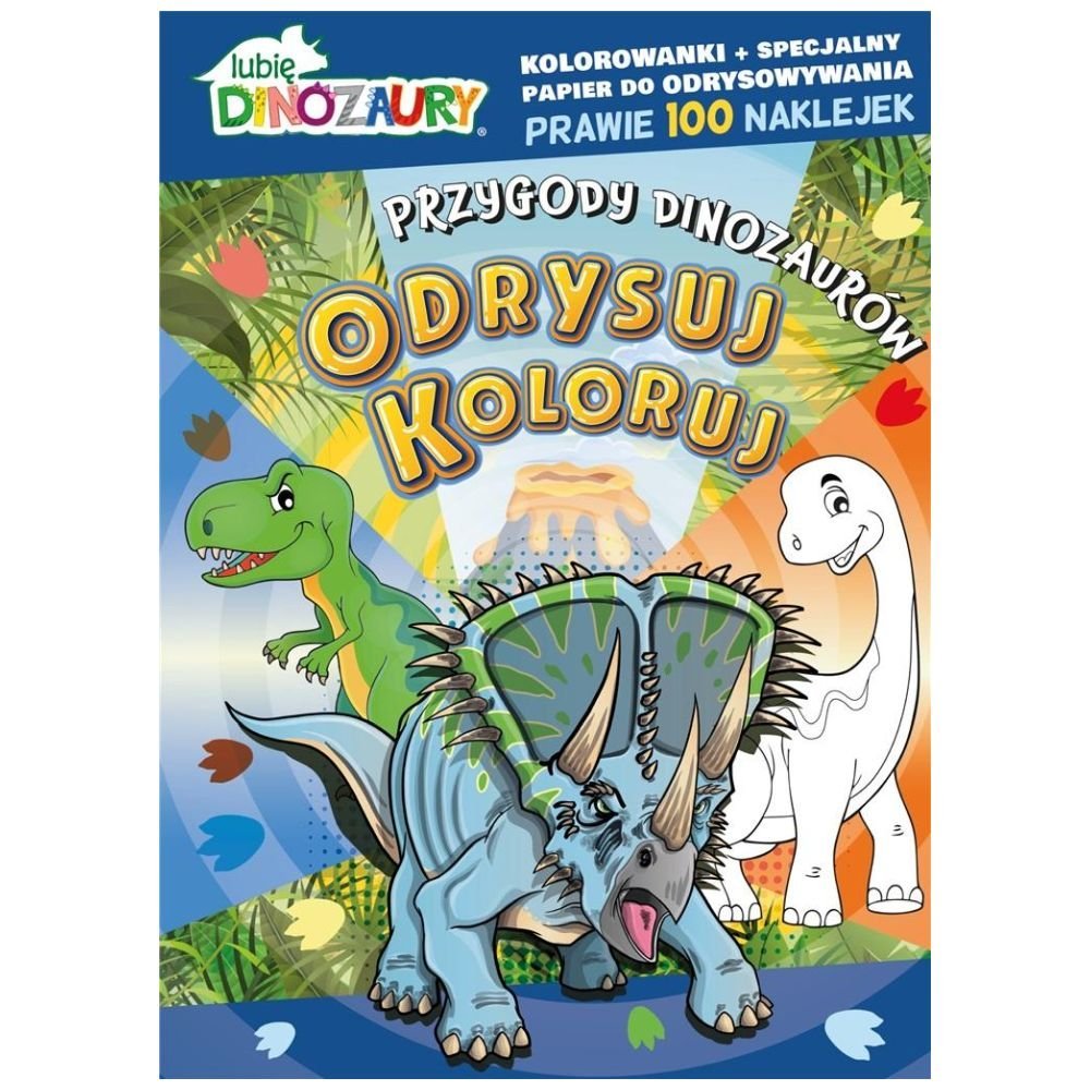 Lubię Dinozaury. Odrysuj koloruj. Przygody..