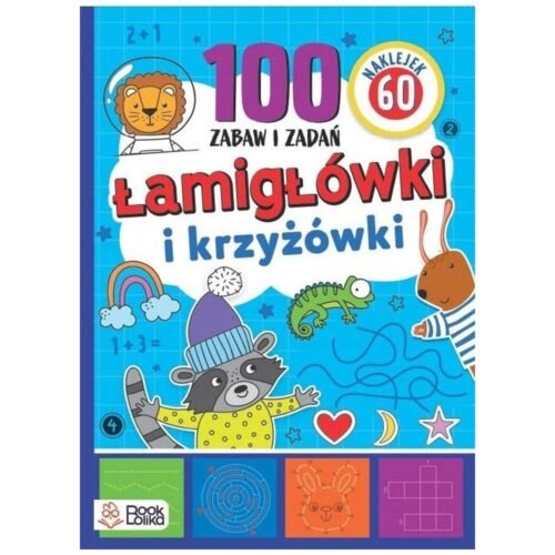 Łamigłówki i krzyżówki. Ponad 100 zabaw i zadań
