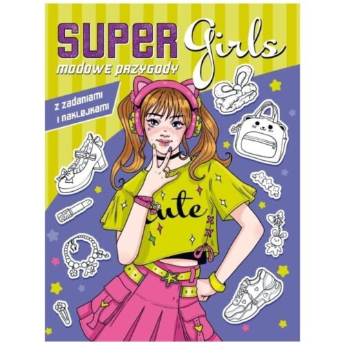 Super Girls! Modowe przygody z zadaniami..