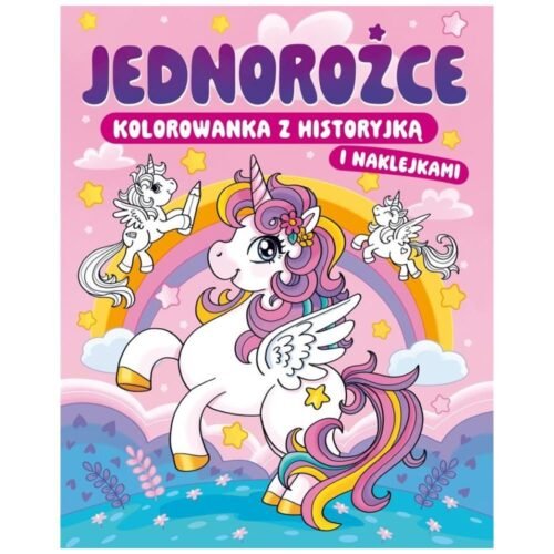 Jednorożce. Kolorowanka z historyjką i naklejkami