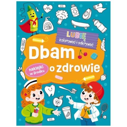 Lubię kolorować i odkrywać. Dbam o zdrowie