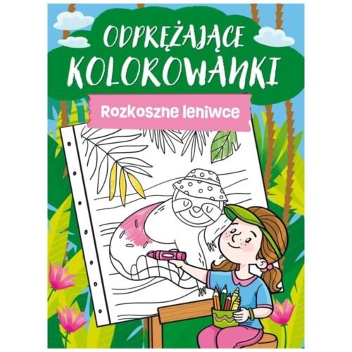 Odprężające kolorowanki. Rozkoszne leniwce