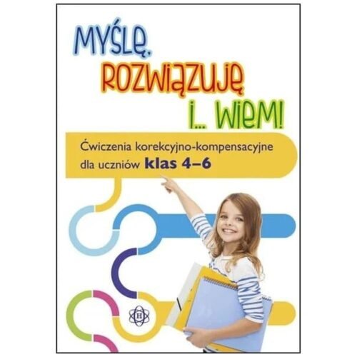Myślę rozwiązuję i wiem. Ćwiczenia...klasa 4-6