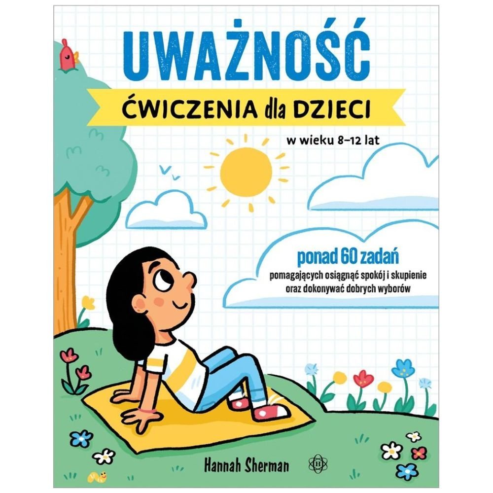 Uważność. Ćwiczenia dla dzieci w wieku 8-12 lat
