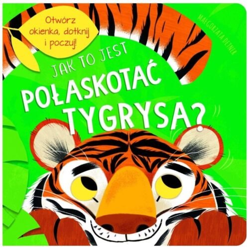 Jak to jest pogłaskać tygrysa?