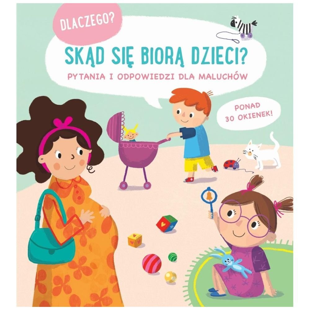 Skąd się biorą dzieci. Pytania i odpowiedzi dla...