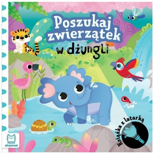Poszukaj zwierzątek w dżungli. Książka z latarką
