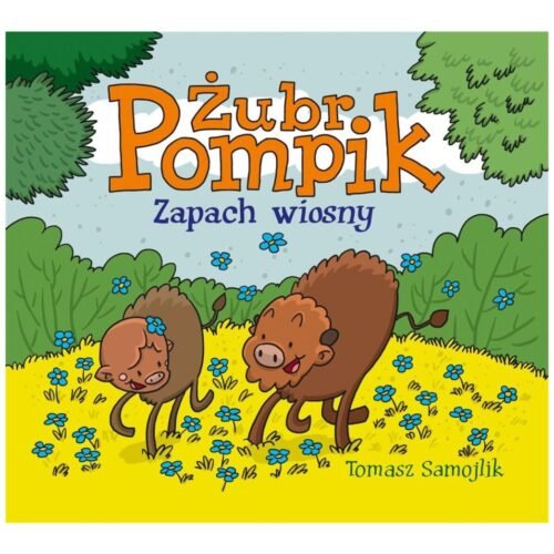 Żubr Pompik. Zapach wiosny