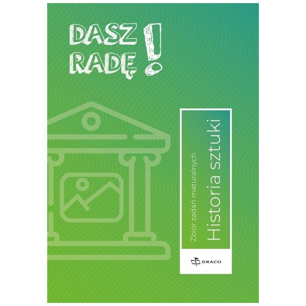 Dasz radę! Historia sztuki zb. zadań maturalnych