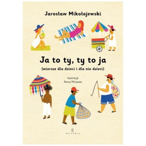 Ja to ty, ty to ja (wiersze dla dzieci i dla nie..