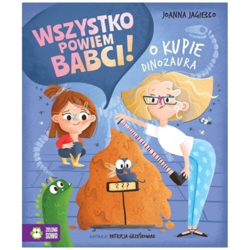 Wszystko powiem babci! O kupie dinozaura