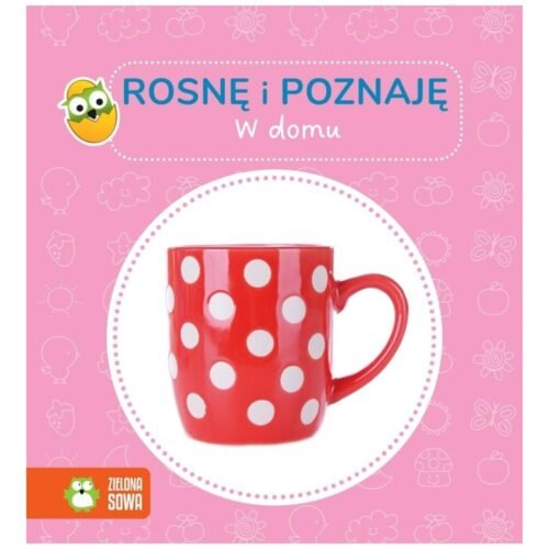 Rosnę i poznaję. W domu