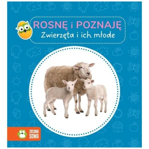 Rosnę i poznaję. Zwierzęta i ich młode