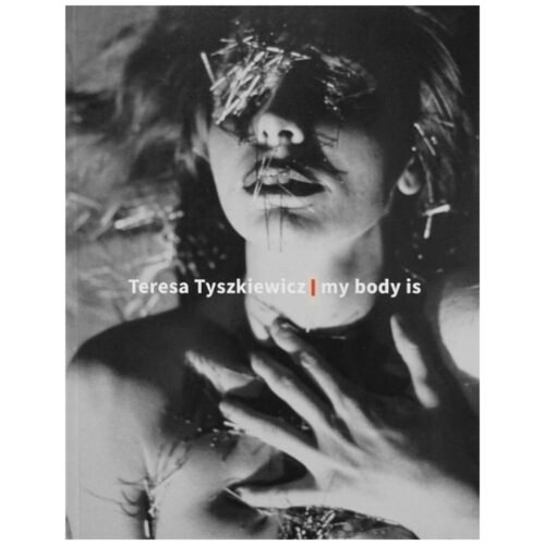 Teresa Tyszkiewicz. My body is