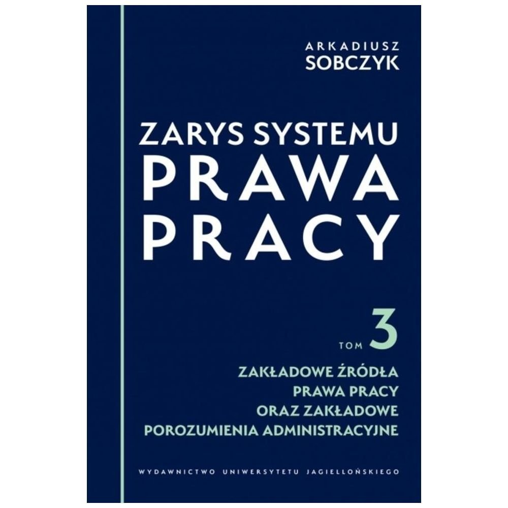 Zarys systemu prawa pracy T.3 Zakładowe źródła...