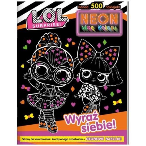 L. O. L. Surprise! Neon. Moc koloru. Wyraź siebie!