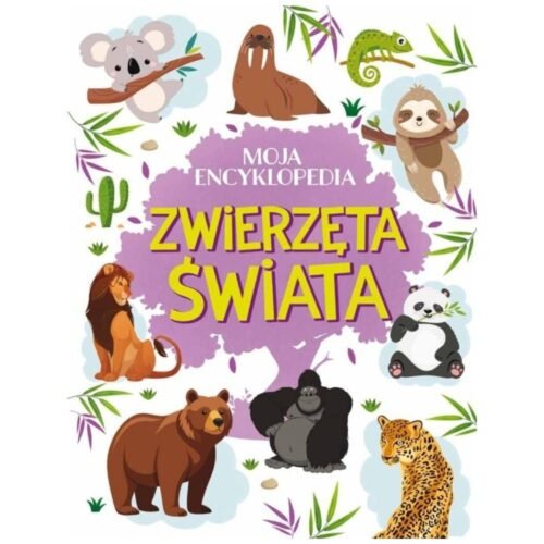 Moja encyklopedia. Zwierzęta Świata
