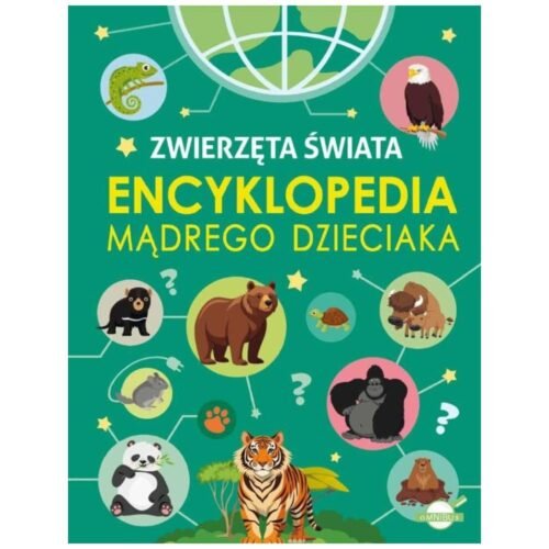 Encyklopedia mądrego dzieciaka. Zwierzęta Świata