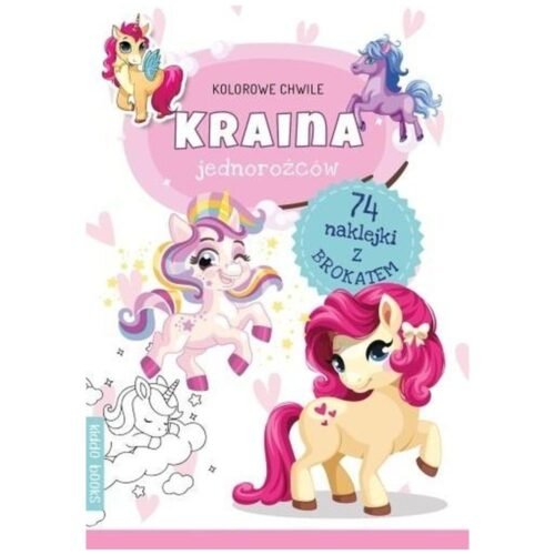 Kolorowe chwile. Kraina jednorożców