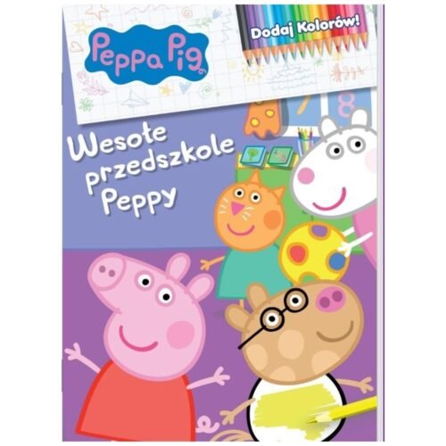 Peppa Pig. Dodaj kolorów 9. Wesołe przedszkole