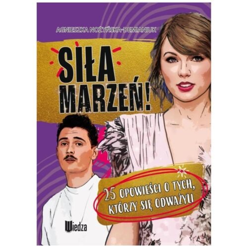 Siła marzeń! 25 opowieści o tych, którzy się...