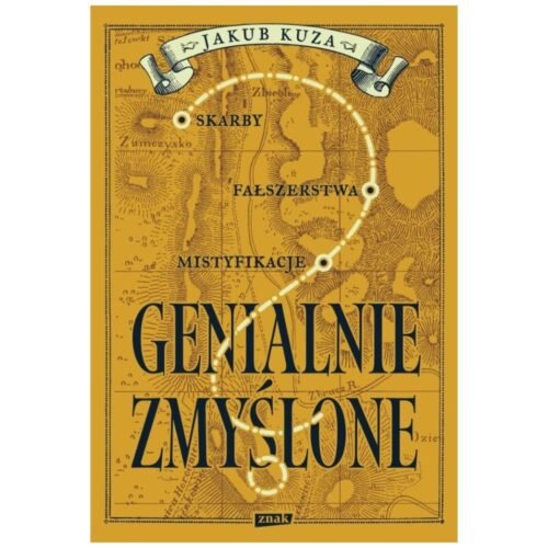 Genialnie zmyślone? Skarby, fałszerstwa...