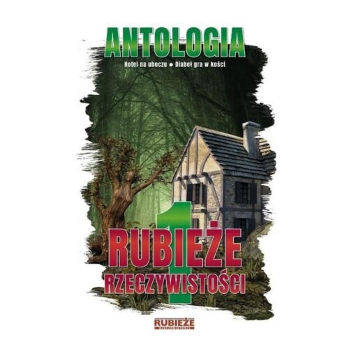 Antologia. Rubieże rzeczywistości T.1